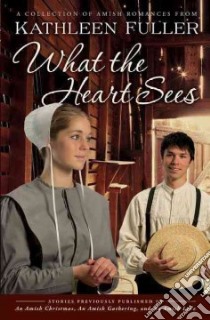 What the Heart Sees libro in lingua di Fuller Kathleen