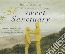 Sweet Sanctuary libro in lingua di Walsh Sheila, Martinusen-coloma Cindy, Harrison Ann (NRT)