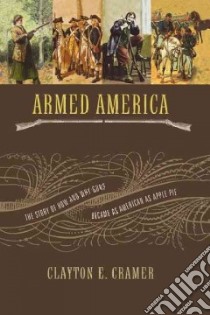Armed America libro in lingua di Cramer Clayton E.