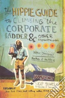 The Hippie Guide to Climbing the Corporate Ladder & Other Mountains libro in lingua di Yowell Skip
