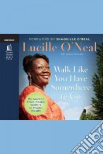 Walk Like You Have Somewhere to Go libro in lingua di O'neal Lucille, Samuels Allison (CON)