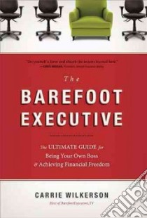 The Barefoot Executive libro in lingua di Wilkerson Carrie