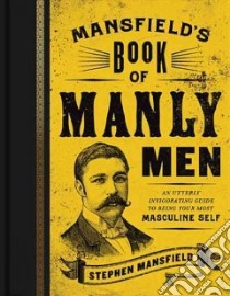 Mansfield's Book of Manly Men libro in lingua di Mansfield Stephen, Boykin William G. (FRW)