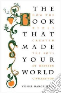 The Book That Made Your World libro in lingua di Mangalwadi Vishal