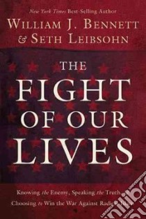 The Fight of Our Lives libro in lingua di Bennett William J., Leibsohn Seth (CON)