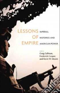 Lessons of Empire libro in lingua di Calhoun Craig (EDT), Cooper Frederick (EDT), Moore Kevin W. (EDT)