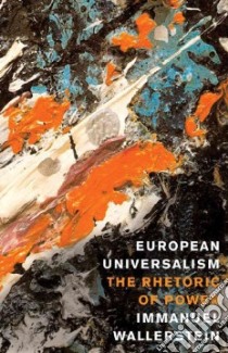 European Universalism libro in lingua di Immanuel Wallerstein