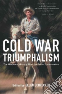 Cold War Triumphalism libro in lingua di Ellen Schrecker
