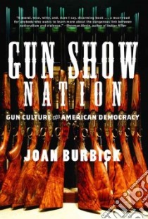 Gun Show Nation libro in lingua di Burbick Joan