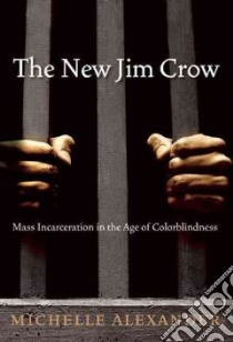 The New Jim Crow libro in lingua di Alexander Michelle