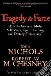 Tragedy and Farce libro in lingua di Nichols John, McChesney Robert W., Tomorrow Tom (ILT)