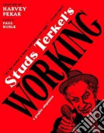 Studs Terkel's Working libro in lingua di Pekar Harvey (ADP), Buhle Paul (EDT)