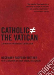Catholic Does Not Equal the Vatican libro in lingua di Ruether Rosemary Radford