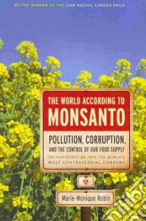 The World According to Monsanto libro in lingua di Robin Marie-Monique, Holoch George (TRN)