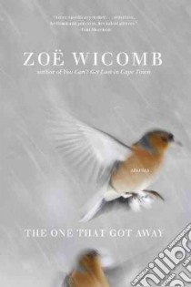 The One That Got Away libro in lingua di Wicomb Zoe