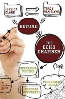 Beyond The Echo Chamber libro in lingua di Clark Jessica, Van Slyke Tracy