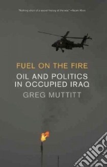 Fuel on the Fire libro in lingua di Muttitt Greg