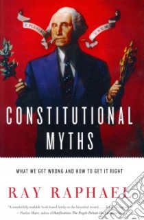 Constitutional Myths libro in lingua di Raphael Ray