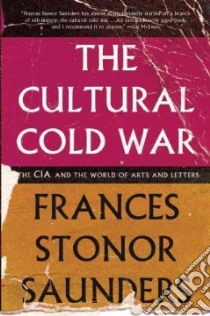 The Cultural Cold War libro in lingua di Saunders Frances Stonor