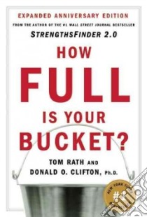 How Full Is Your Bucket? libro in lingua di Rath Tom, Clifton Donald O.