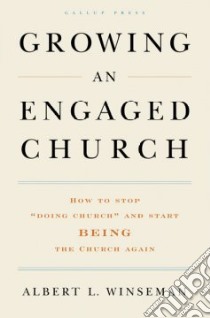 Growing an Engaged Church libro in lingua di Winseman Albert L.