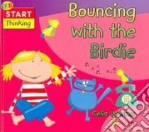 Bouncing with the Birdie libro in lingua di Warren Celia