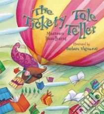 The Tickety Tale Teller libro in lingua di Haselhurst Maureen, Vagnozzi Barbara (ILT)