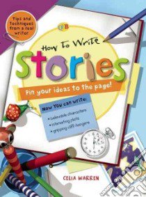 How to Write Stories libro in lingua di Warren Celia