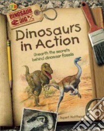 Dinosaurs in Action libro in lingua di Matthews Rupert