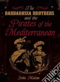 The Barbarossa Brothers and the Pirates of the Mediterranean libro in lingua di Malam John, Askew Amanda (EDT)