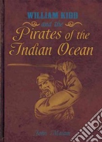 William Kidd and the Pirates of the Indian Ocean libro in lingua di Malam John
