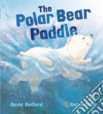 The Polar Bear Paddle libro in lingua di Bedford David, Sapp Karen (ILT)