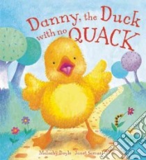 Danny, the Duck With No Quack libro in lingua di Doyle Malachy, Samuel Janet (ILT)