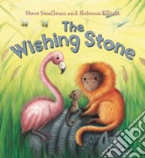 The Wishing Stone libro in lingua di Smallman Steve, Elliiott Rebecca (ILT)