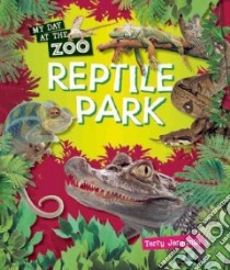 Reptile Park libro in lingua di Jennings Terry