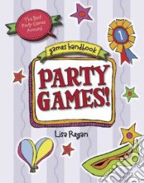 Party Games! libro in lingua di Regan Lisa