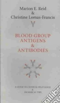 Blood Group Antigens & Antibodies libro in lingua di Reid Marion E., Lomas-Francis Christine
