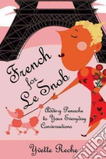 French For Le Snob libro in lingua di Reche Yvette