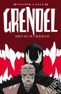 Grendel: Devil's Reign libro in lingua di Wagner Matt, Sale Tim (CON), Hollingsworth Matt (CON), Brusco Giulia (CON)