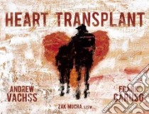 Heart Transplant libro in lingua di Vachss Andrew H., Caruso Frank, Mucha Zak