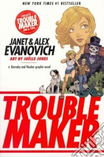 Troublemaker libro in lingua di Evanovich Janet, Evanovich Alex, Jones Joelle (ILT)