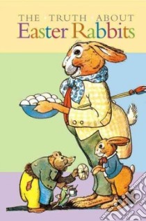 The Truth About Easter Rabbits libro in lingua di Blue Lantern Studio (COM)