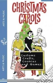 Christmas Carols, Customs, Crafts, Cookies and Games libro in lingua di Enthusiast (COR)
