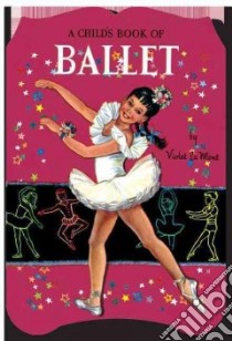 A Child's Book of Ballet libro in lingua di La Mont Violet