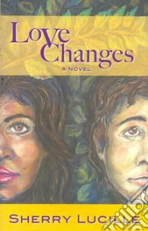 Love Changes libro in lingua di Lucille Sherry