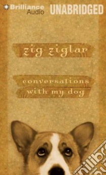 Conversations With My Dog (CD Audiobook) libro in lingua di Ziglar Zig, Ziglar Zig (NRT)