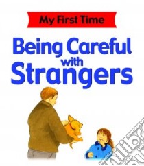 Being Careful with Strangers libro in lingua di Petty Kate, Kopper Lisa, Pipe Jim