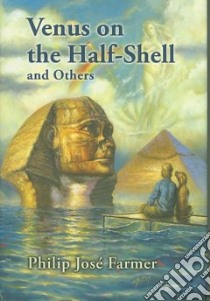Venus on the Half-shell and Others libro in lingua di Farmer Philip Jose, Carey Christopher Paul (EDT)