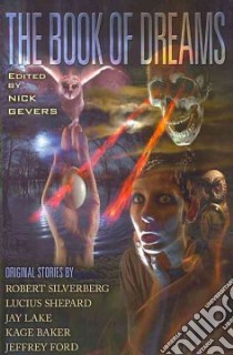 The Book of Dreams libro in lingua di Gevers Nick (EDT), Silverberg Robert, Shepard Lucius, Lake Jay, Baker Kage