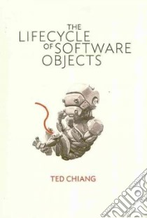 The Lifecycle of Software Objects libro in lingua di Chiang Ted